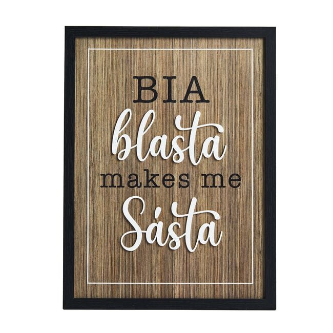 Bia Blasta Makes Me Sásta Plaque