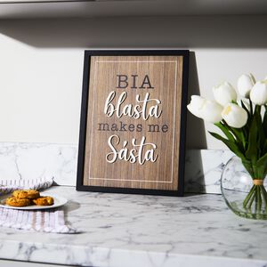 Bia Blasta Makes Me Sásta Plaque