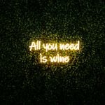 All You Need Is Wine Wall Neon Sign