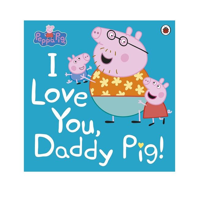 Peppa Pig I Love You Daddy Pig Children's Book