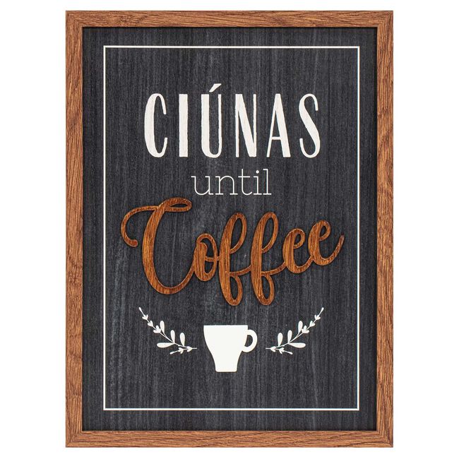Ciúnas Until Coffee Plaque